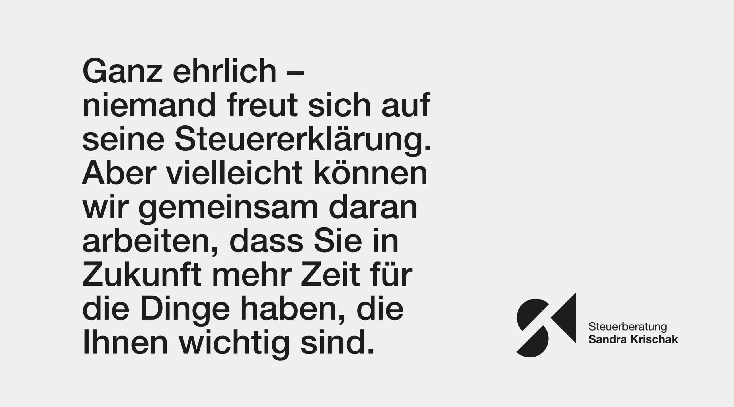 Spruch auf Bild: Ganz ehrlich – niemand freut sich auf seine Steuererklärung. Aber vielleicht können wir gemeinsam daran arbeiten, dass Sie in Zukunft mehr Zeit für die Dinge haben, die Ihnen wichtig sind.